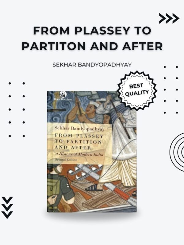 From Plassey to Partition and After – A Comprehensive Guide to Modern Indian History for UPSC & Competitive Exams